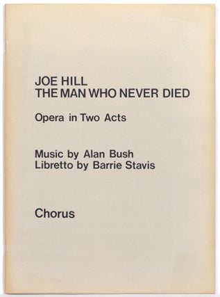 Item #563750 Chorus [for] Joe Hill: The Man Who Never Died. Opera in Two Acts. Music by Alan...
