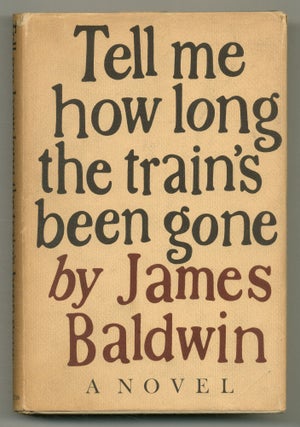 Item #564086 Tell Me How Long the Train's Been Gone. James BALDWIN