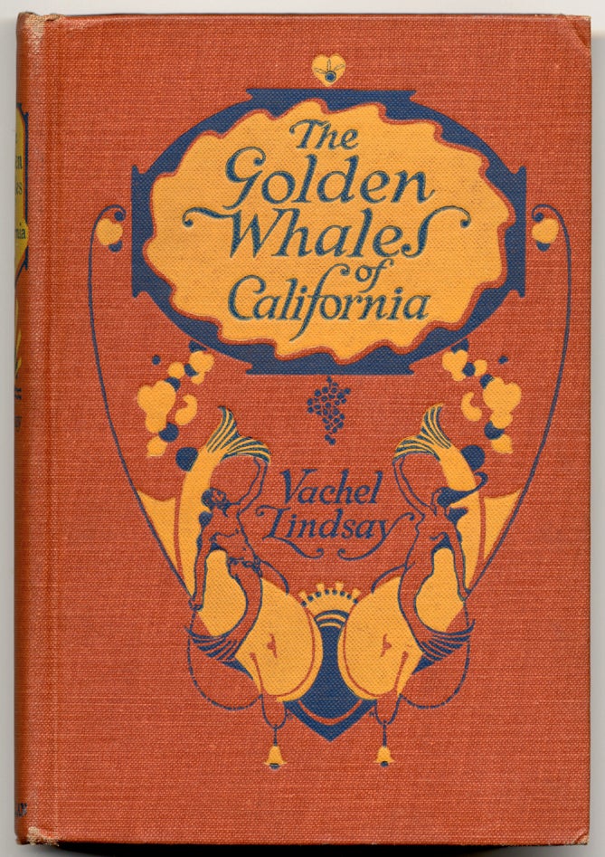 Item #56411 The Golden Whales of California and Other Rhymes in the American Language. Vachel LINDSAY.