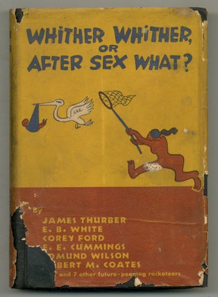 Item #564148 Whither, Whither, or After Sex, What? A Symposium to End Symposiums. James THURBER,...