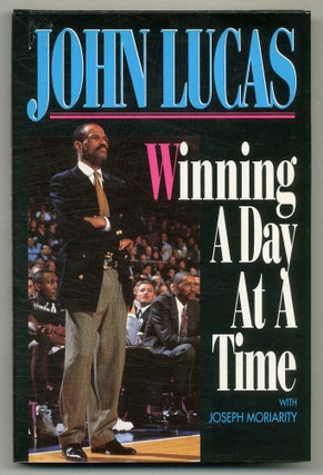 Item #564169 Winning a Day at a Time. John LUCAS, Joseph Moriarity
