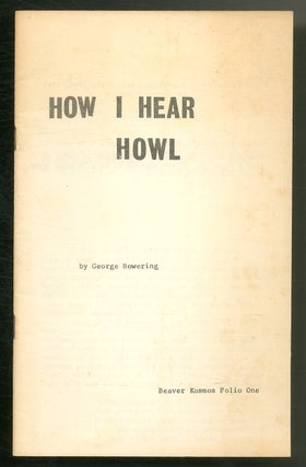 Item #564920 How I Hear Howl. George BOWERING, Allen Ginsberg