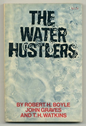 Item #564943 The Water Hustlers. Robert H. BOYLE, T. H. Watkins, John Graves