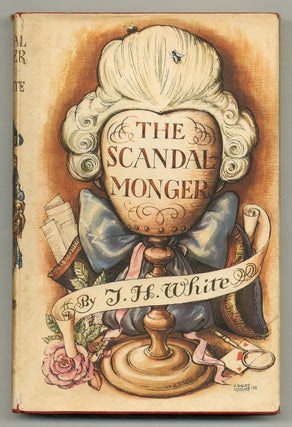Item #564957 The Scandalmonger. T. H. WHITE