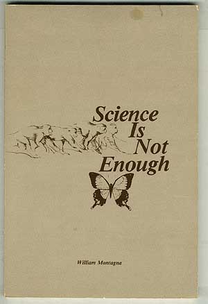Item #56502 Science is Not Enough. William MONTAGNA.