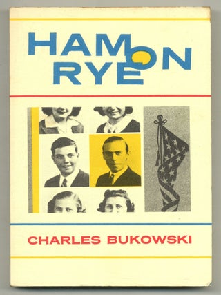 Item #565219 Ham on Rye: A Novel. Charles BUKOWSKI