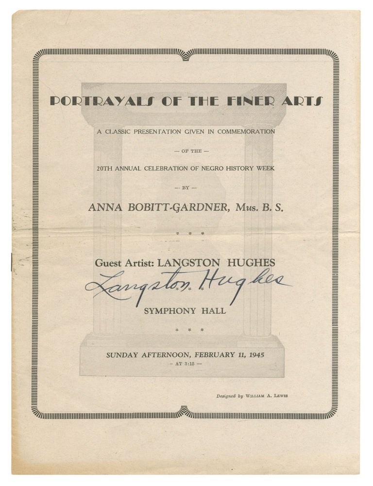 Item #565465 [Program]: Portrayals of the Finer Arts. A Classic Presentation Given in Commemoration of the 20th Annual Celebration of Negro History Week by Anna Bobitt-Gardner, Mus. B. S. Guest Artist: Langston Hughes. Symphony Hall. Sunday Afternoon, February 11, 1945. Langston HUGHES.