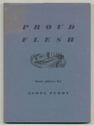 Proud Flesh: Four Short Plays. James PURDY.