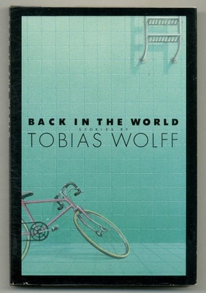 Item #565652 Back in the World: Stories. Tobias WOLFF