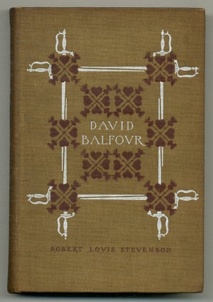 Item #565660 David Balfour: Being Memoirs of his Adventures at Home and Abroad. Robert Louis...