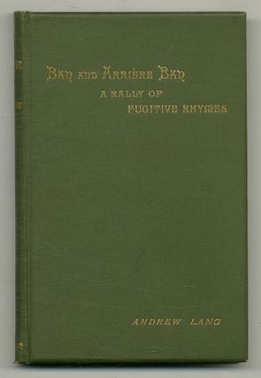 Item #565673 Ban and Arrière Ban: A Rally of Fugitive Rhymes. Andrew LANG