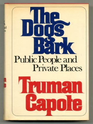 Item #565724 The Dogs Bark: Public People and Private Places. Truman CAPOTE