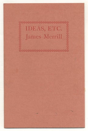 Item #565751 Ideas, Etc. James MERRILL