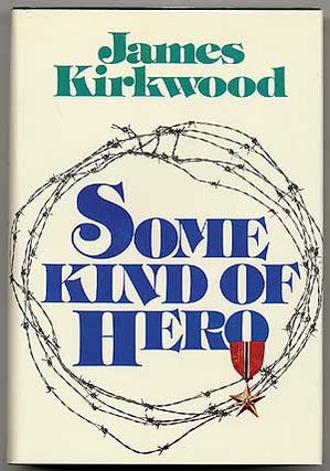 Item #56581 Some Kind of Hero. James KIRKWOOD