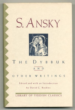 Item #565853 The Dybbuk and Other Writings. S. ANSKY