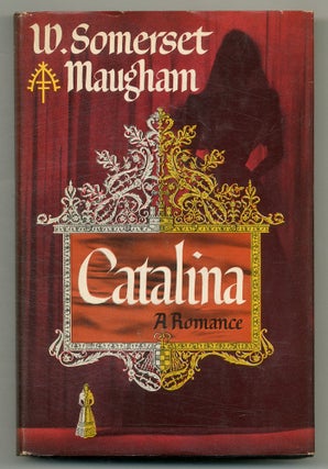 Item #565857 Catalina: A Romance. W. Somerset MAUGHAM