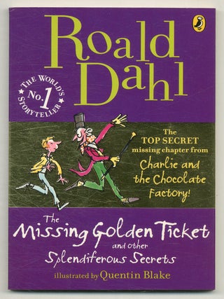 Item #566033 The Missing Golden Ticket and Other Splendiferous Secrets. Roald DAHL