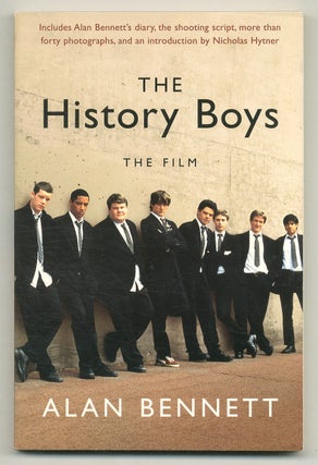Item #566285 The History Boys: The Film. Alan BENNETT, Nicholas Hytner