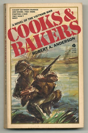 Item #566322 Cooks & Bakers: A Novel of the Vietnam War. Robert A. ANDERSON