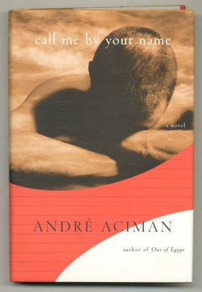 Item #566401 Call Me by Your Name. Andre ACIMAN