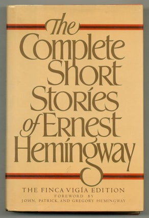 Item #566468 The Complete Short Stories of Ernest Hemingway: The Finca Vigía Edition. Ernest...