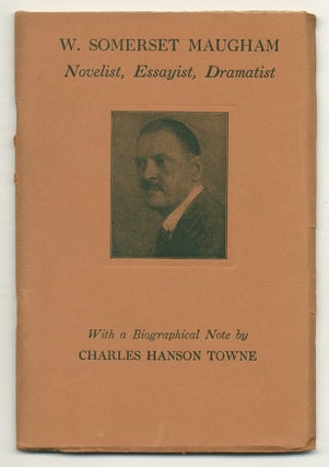 Item #566810 W. Somerset Maugham: Novelist, Essayist, Dramatist. Charles Hanson TOWNE, Marcus...
