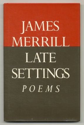 Item #566900 Late Settings. James MERRILL