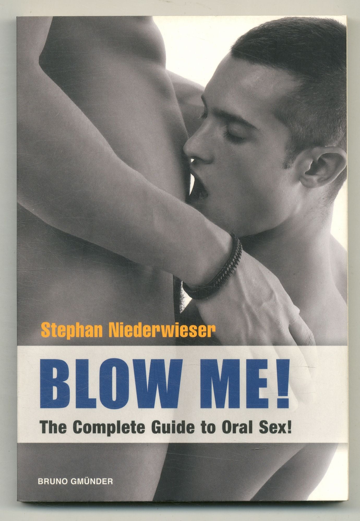 Blow Me! The Complete Guide to Oral Sex! | Stephan NIEDERWIESER