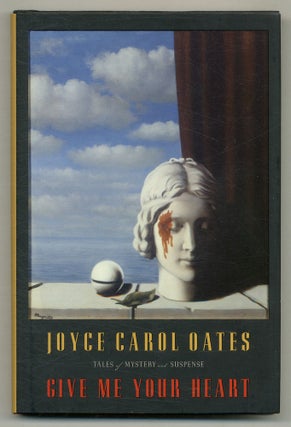 Item #566985 Give Me Your Heart: Tales of Mystery and Suspense. Joyce Carol OATES
