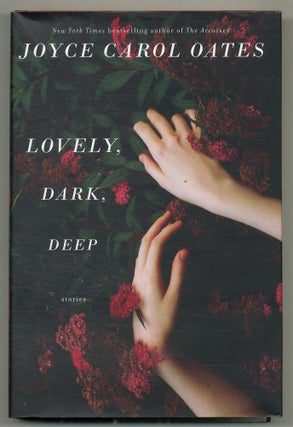 Item #567035 Lovely, Dark, Deep: Stories. Joyce Carol OATES