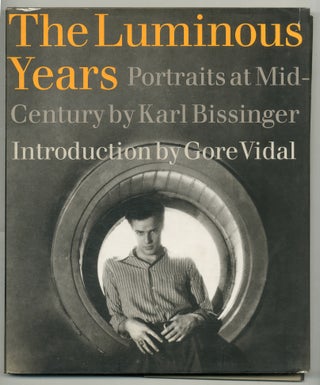Item #567120 The Luminous Years: Portraits at Mid-Century. Karl. Catherine Johnson BISSINGER,...