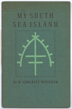 Item #567165 My South Sea Island. W. Somerset MAUGHAM