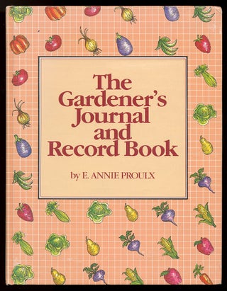 Item #56721 The Gardener's Journal and Record Book. E. Annie PROULX