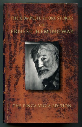 Item #567219 The Complete Short Stories of Ernest Hemingway: The Finca Vigía Edition. Ernest...