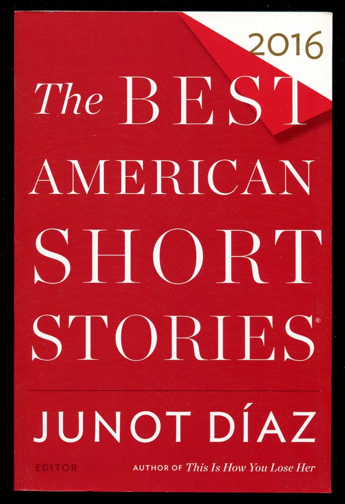 Item #567239 The Best American Short Stories 2016. Junot DÍAZ, Heidi Pitlor.