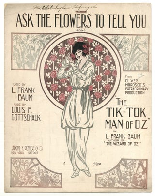 Item #567410 [Sheet music]: Ask the Flowers to Tell You (The Tik-Tok Man of Oz). L. Frank BAUM,...