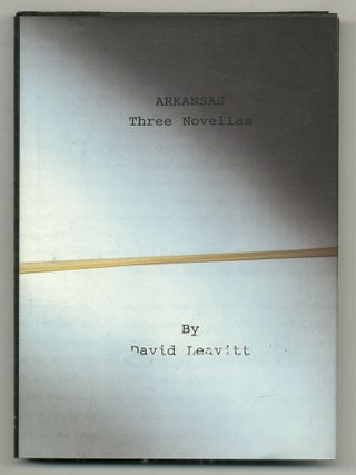Arkansas: Three Novellas. David LEAVITT.