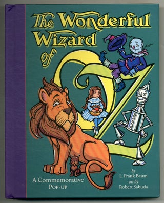 Item #567497 The Wonderful Wizard of Oz: A Commemorative Pop-Up. L. Frank BAUM, Robert Sabuda