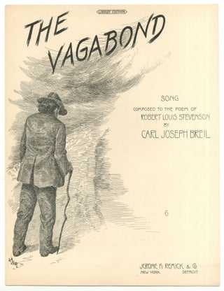 Item #567504 [Sheet music]: The Vagabond. Robert Louis STEVENSON, words by, music by Carl Joseph...