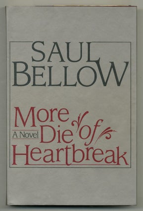 Item #567582 More Die of Heartbreak. Saul BELLOW