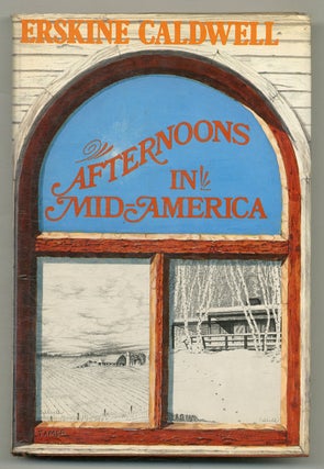 Item #567608 Afternoons in Mid-America: Observations and Impressions. Erskine CALDWELL