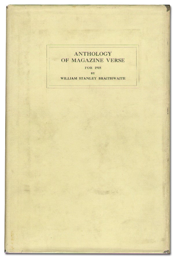 Item #56763 Anthology of Magazine Verse for 1918 and Year Book of American Poetry. William Stanley BRAITHWAITE.
