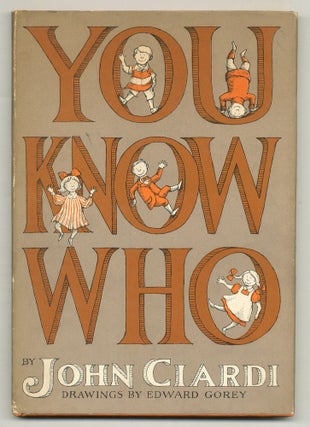 Item #567639 You Know Who. John CIARDI, Edward Gorey