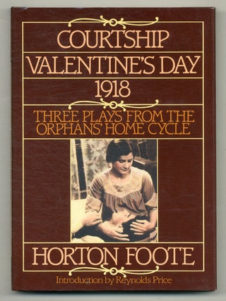 Item #568120 Courtship, Valentine's Day, 1918: Three Plays from the Orphans' Home Cycle. Horton...