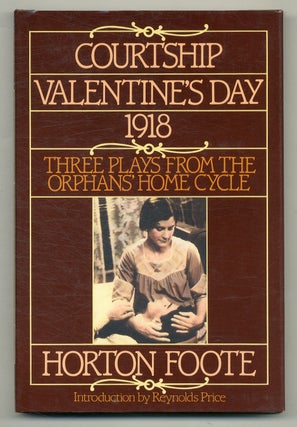 Item #568120 Courtship, Valentine's Day, 1918: Three Plays from the Orphans' Home Cycle. Horton...