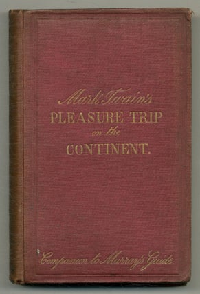 Item #568137 Mark Twain's Pleasure Trip on the Continent. The Complete Work Previously Issued...