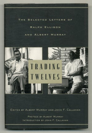 Item #568191 Trading Twelves: The Selected Letters of Ralph Ellison and Albert Murray. Albert...