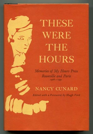 Item #568197 These Were The Hours: Memories of My Hours Press Reanville and Paris, 1928-1931....