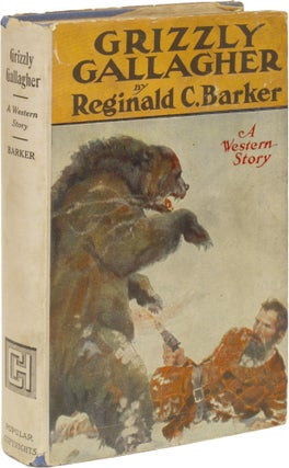 Item #56821 Grizzly Gallagher: A Western Story. Reginald C. BARKER