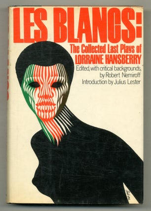 Item #568336 Les Blancs: The Collected Last Plays of Lorraine Hansberry. Lorraine HANSBERRY